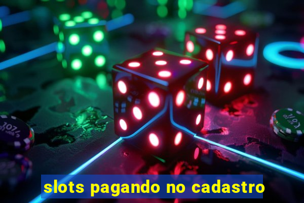 slots pagando no cadastro